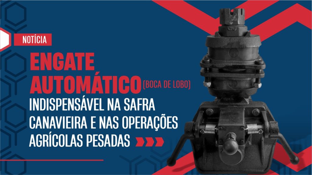 Engate automático (boca de lobo), indispensável na safra canavieira e nas operações agrícolas pesadas